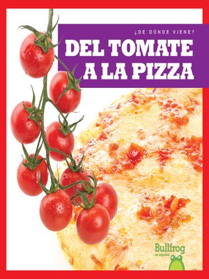 cover image of Del tomate a la pizza (From Vine to Pizza)